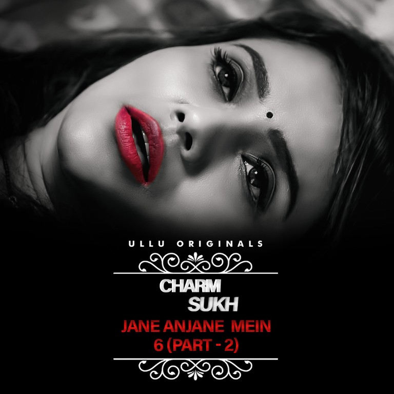 Download Charmsukh Jane Anjane Mein 6 Part 2 (2023) WEB-DL Hindi Ullu Originals Web Series 1080p [1GB] | 720p [470MB] | 480p [200MB] download