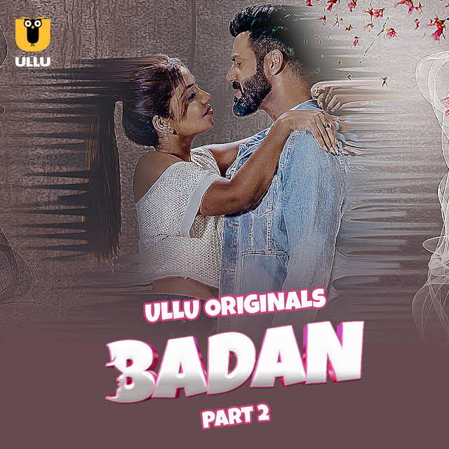 Download Badan Part 2 (2023) Hindi Ullu Originals Web Series HDRip 1080p [1.4GB] | 720p [650MB] | 480p [300MB] download