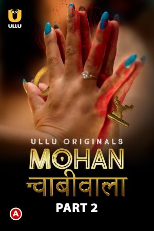 Download Mohan Chabhiwala Part 2 (2023) Hindi Ullu Originals Web Series HDRip 1080p [1.1GB] | 720p [900MB] | 480p [250MB] download