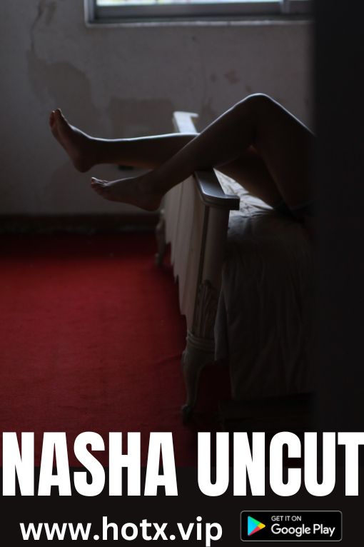 Download Nasha (2023) Hindi HotX Originals Hindi Short Film HDRip 1080p [1.1GB] | 720p [300MB] download