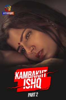 Download [18+] Kambakht Ishq Part 2 (2023) Hindi Atrangii Web Series HDRip 1080p | 720p [300MB] download