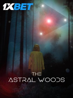 Download The Astral Woods 2023 WEBRip 1XBET Voice Over 720p download