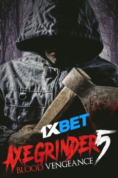 Download Axegrinder 5 Blood Vengeance 2022 WEBRip 1XBET Voice Over 720p download