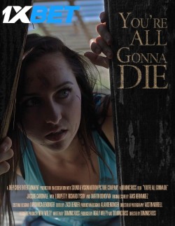 Download Youre All Gonna Die 2023 WEBRip 1XBET Voice Over 720p download