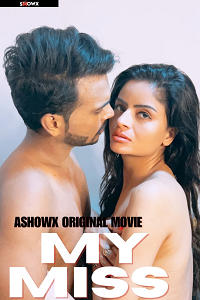 Download [18+] My Miss (2023) WEB-DL UNRATED Hindi ShowX Originals Short Film 720p [300MB] download