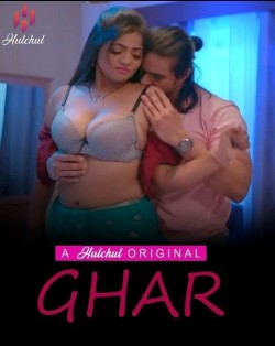 Download [18+] Ghar  (Season 1) (Part 1 ADDED) Hindi Hulchul Web Series HDRip 1080p | 720p | 480p [250MB] download