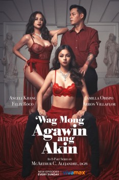 Download [18+] Wag Mong Agawin Ang Akin (Season 1) Tagalog Complete Vivamax Series WEB DL 1080p | 720p | 480p [1GB] download