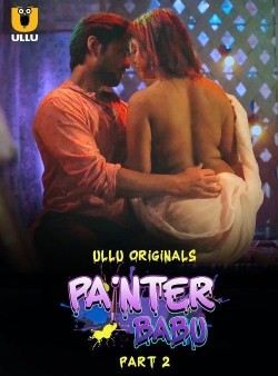 Download [18+] Painter Babu Part 2 (2024) Hindi Ullu Originals Web Series HDRip 1080p | 720p | 480p [350MB] download