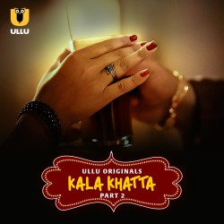 Download [18+] Kala Khatta Part 2 (2024) Hindi Ullu Originals Web Series HDRip 1080p | 720p | 480p [500MB] download